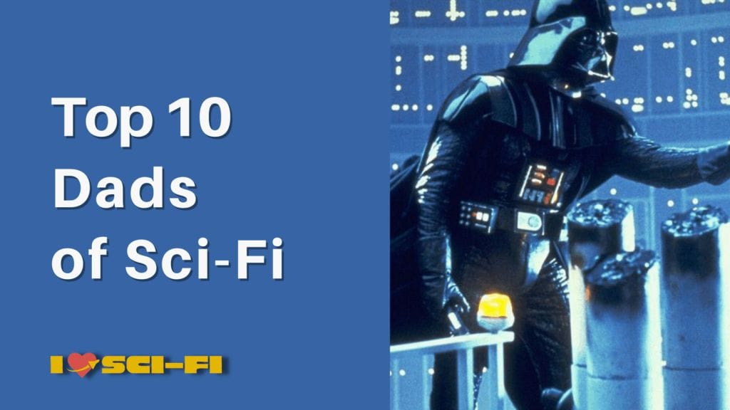 top 10 dads of sci-fi